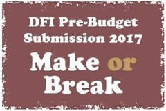 DFI Pre-Budget Submission 2017 - Make or Break